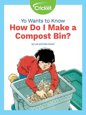 cover image of Yo Wants to Know: How Do I Make a Compost Bin?